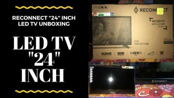 RECONNECT "24" INCH LED TV UNBOXING AND QUICK LOOK.IS IT GOOD or  NOT?