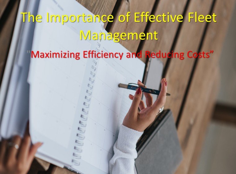 "Maximizing Efficiency and Reducing Costs: The Importance of Effective Fleet Management"