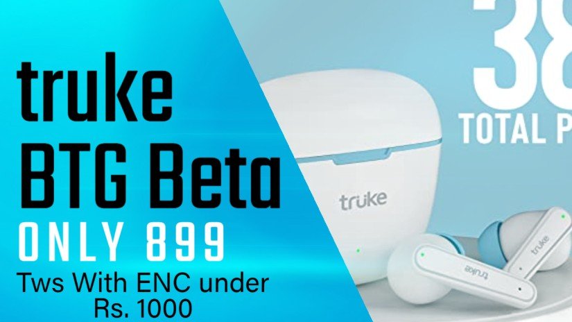 "Truke BTG Beta: Affordable TWS Earbuds with Quality Features for Budget Buyers"